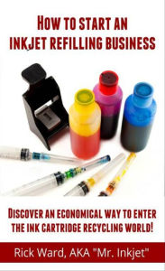 Title: How to Start an Inkjet Refilling Business., Author: Rick Ward