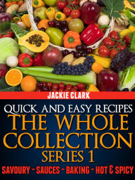 Title: Quick and Easy Recipes: The Whole Collection Series 1, Author: Jackie Clark