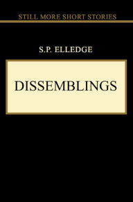 Title: Dissemblings, Author: S. P. Elledge