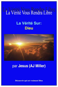 Title: La Vérité Sur: Dieu, Author: Jesus (AJ Miller)