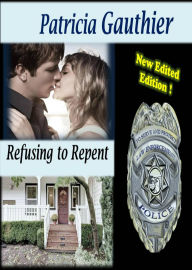 Title: Refusing to Repent, Author: Patricia Gauthier