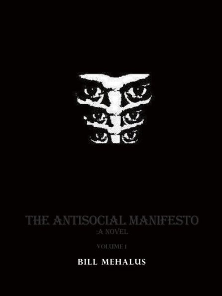 The Antisocial Manifesto: A Novel Volume 1