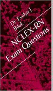 Title: NCLEX-RN Exam Questions, Author: Dr. Evelyn J Biluk