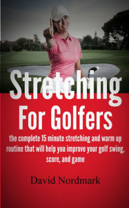 Title: Stretching For Golfers, Author: David Nordmark