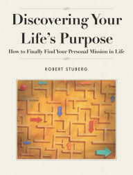 Title: Discovering Your Life's Purpose, Author: Robert Stuberg