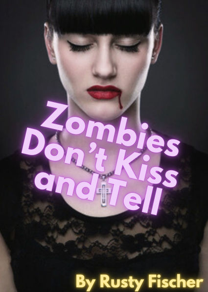 Zombies Don't Kiss & Tell: A YA Short Story