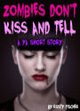 Zombies Don't Kiss & Tell: A YA Short Story