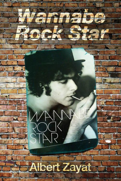 Wannabe Rock Star by Albert Zayat | eBook | Barnes & Noble®