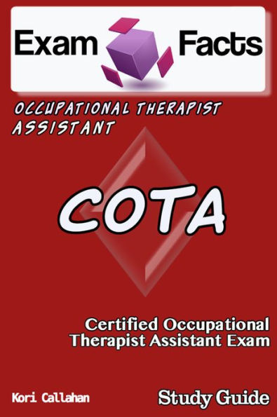 Exam Facts COTA: Certified Occupational Therapist Assistant Exam Study Guide