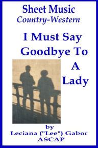 Title: Sheet Music I Must Say Goodbye To A Lady, Author: Lee Gabor