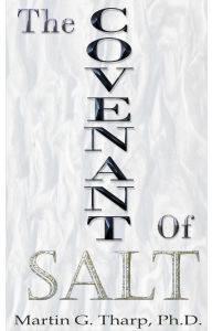 Title: The Covenant of Salt, Author: Dr. Martin G Tharp PhD