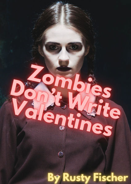 Zombies Don't Write Valentines: A YA Paranormal Story