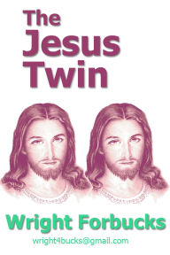 Title: The Jesus Twin, Author: Wright Forbucks