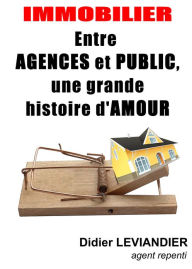 Title: Immobilier: entre agences et public, une grande histoire d'amour, Author: Didier Leviandier
