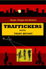 Traffickers (AMERICAN PATRIOTS FOR FREEDOM, #1)