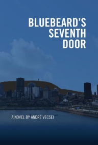 Title: Bluebeard's Seventh Door, Author: Andre Vecsei