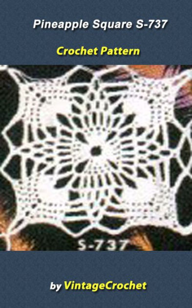 Pineapple Square S-737 Vintage Crochet Pattern by Vintage Crochet ...