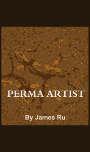 Title: Perma Artists, Author: James Ru