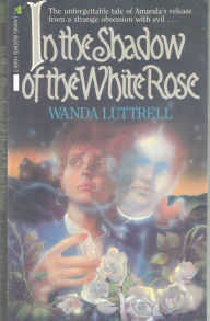 Title: In the Shadow of the White Rose, Author: Wanda Luttrell