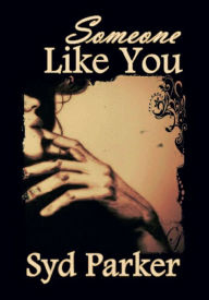 Title: Someone Like You, Author: Syd Parker