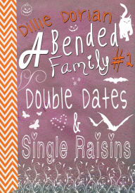 Title: Double Dates & Single Raisins, Author: Dillie Dorian