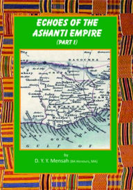 Title: Echoes of the Ashanti Empire Part 1, Author: Dennis Mensah