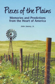 Title: Pieces of the Plains: Memories and Predictions From the Heart of America, Author: John Janovy Jr