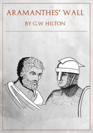 Title: Aramanthes' Wall, Author: G. W Hilton