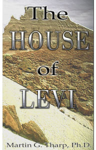 Title: The House of Levi, Author: Dr. Martin G Tharp PhD