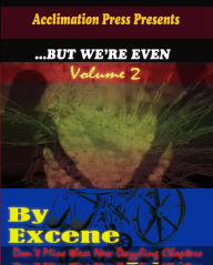 Title: ...But We're Even -Volume 2, Author: Excene