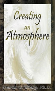 Title: Creating An Atmosphere, Author: Dr. Martin G Tharp PhD