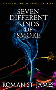 Title: 7 Different Kinds Of Smoke, Author: Roman St. James