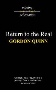 Title: Return to the Real, Author: Gordon Quinn