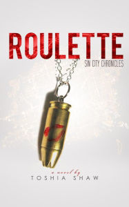 Title: Roulette (Sin City Chronicles), Author: Toshia Shaw