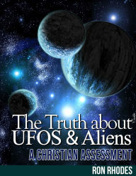 Title: The Truth About UFOs and Aliens - A Christian Assessment, Author: Ron Rhodes