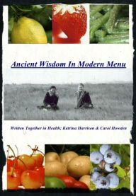 Title: Ancient Wisdom In Modern Menu, Author: Carol Howden