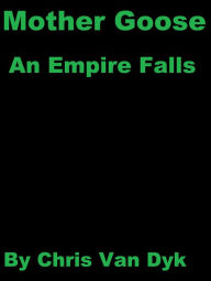 Title: Mother Goose: An Empire Falls, Author: Chris Van Dyk