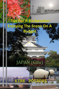 Title: Tips For A Backpacker: Enjoying The Scene On A Budget Japan (Gifu), Author: De'Andrea