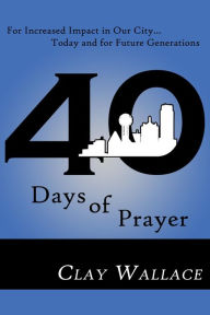 Title: 40 Days of Prayer, Author: Clay Wallace