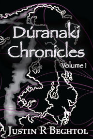 Title: Dúranaki Chronicles, Volume 1, Author: Justin Beghtol