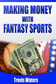Title: Making Money with Fantasy Sports, Author: Trevis Waters