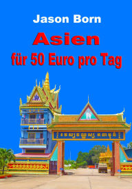 Title: Asien für 50 Euro pro Tag, Author: Jason Born