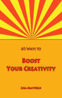 60 Ways to Boost Your Creativity