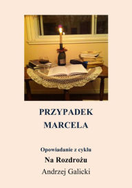 Title: Przypadek Marcela: opowiadanie po polsku, Author: Andrzej Galicki