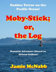 Title: Moby-Stick; or, The Log, Author: Jamie McNabb