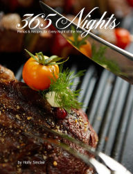 Title: 365 Nights: Menus & Recipes for Every Night of the Year, Author: Holly Sinclair