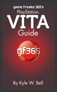 Title: Game Freaks 365's PlayStation Vita Guide, Author: Kyle W. Bell