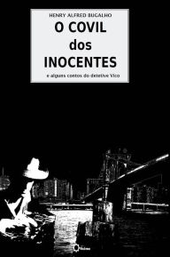 Title: O Covil dos Inocentes, Author: Henry Alfred Bugalho