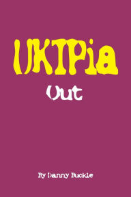 Title: UKIPia - Out, Author: Danny Buckle