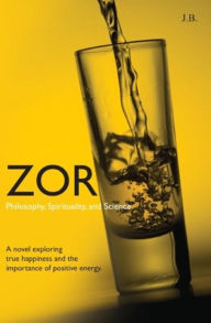 Title: Zor: Philosophy, Spirituality, and Science, Author: Ray Clements(J.B.)